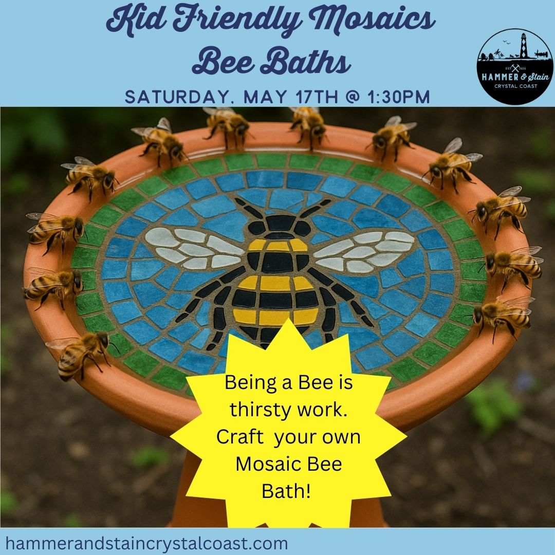 05/17/25 - Kid Friendly Mosaics - Bee Baths at 1:30PM