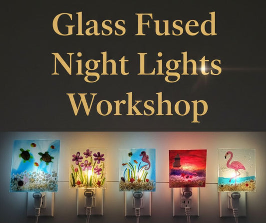 12/13/25 Glass Fused Night Lights Workshop 2PM